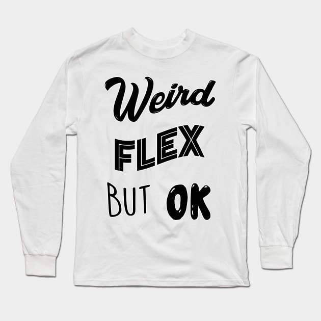 Weird Flex But Ok Meme Long Sleeve T-Shirt by Barnyardy